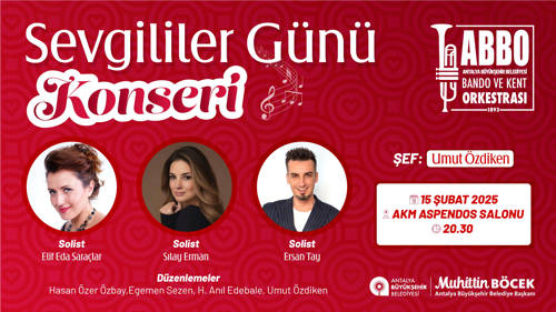 ANTALYA BÜYÜKŞEHİR BELEDİYESİ BANDO VE KENT ORKESTRASI "SEVGİLİLER GÜNÜ KONSERİ"