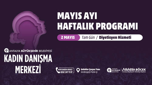 KADIN DANIŞMA MERKEZİ MAYIS AYI HAFTALIK PROGRAMI