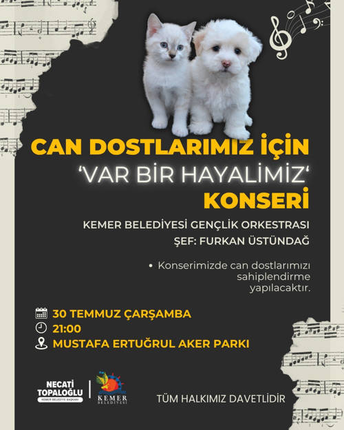 KEMER BELEDİYESİ CAN DOSTLARIMIZ İÇİN "VAR BİR HAYALİMİZ" KONSERİ