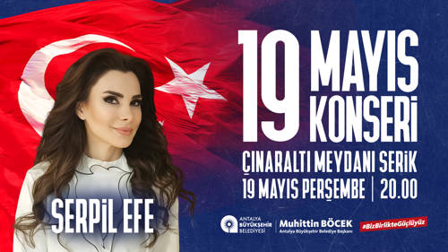 19 MAYIS ATATÜRK'Ü ANMA, GENÇLİK VE SPOR BAYRAMI "SERPİL EFE"  KONSERİ