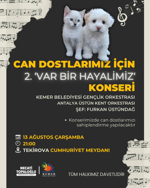 KEMER BELEDİYESİ CAN DOSTLARIMIZ İÇİN 2. "VAR BİR HAYALİMİZ" KONSERİ