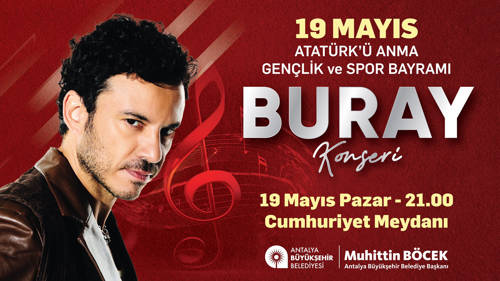 19 MAYIS ATATÜRK'Ü ANMA, GENÇLİK VE SPOR BAYRAMI "BURAY KONSERİ"