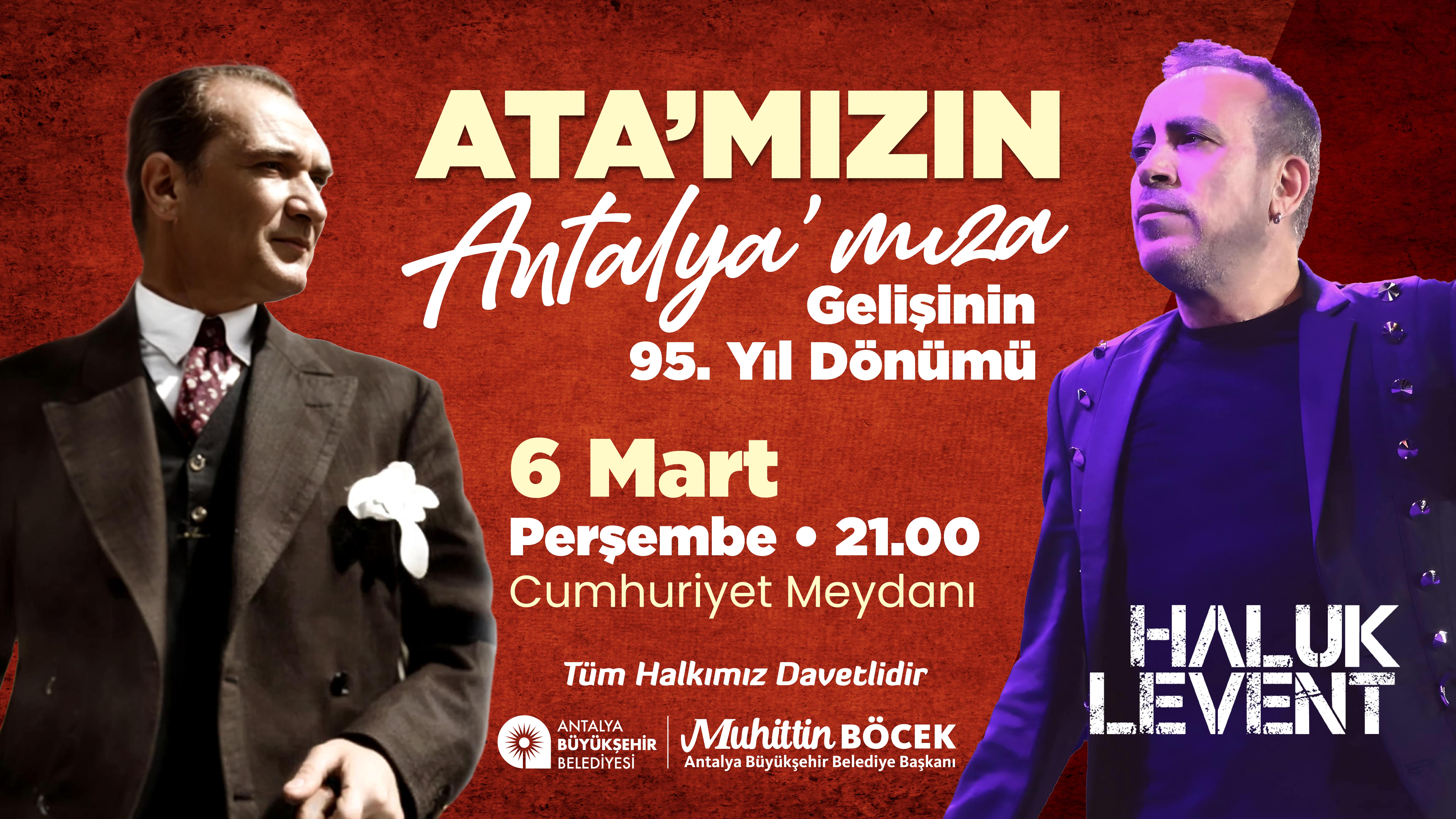 ATA'MIZIN ANTALYA'MIZA GELİŞİNİN 95. YIL DÖNÜMÜ "HALUK LEVENT KONSERİ"